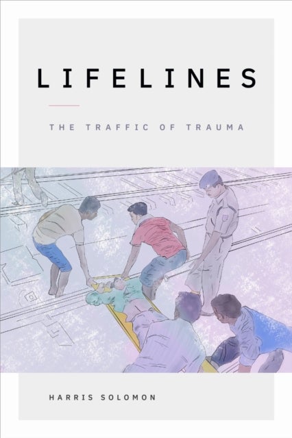 Lifelines - The Traffic of Trauma