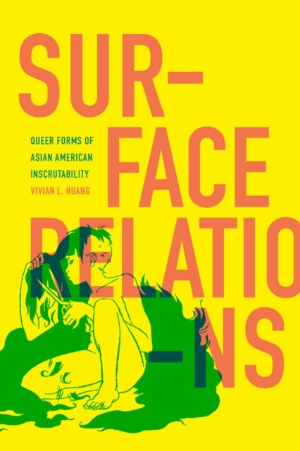 Surface Relations - Queer Forms of Asian American Inscrutability