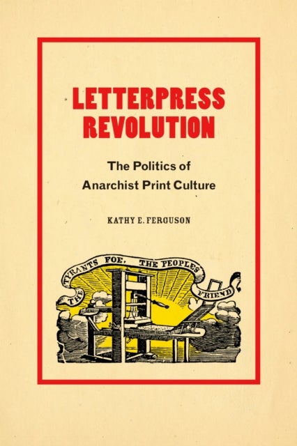 Letterpress Revolution - The Politics of Anarchist Print Culture
