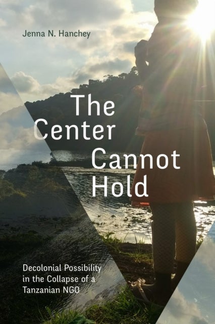 The Center Cannot Hold - Decolonial Possibility in the Collapse of a Tanzanian NGO
