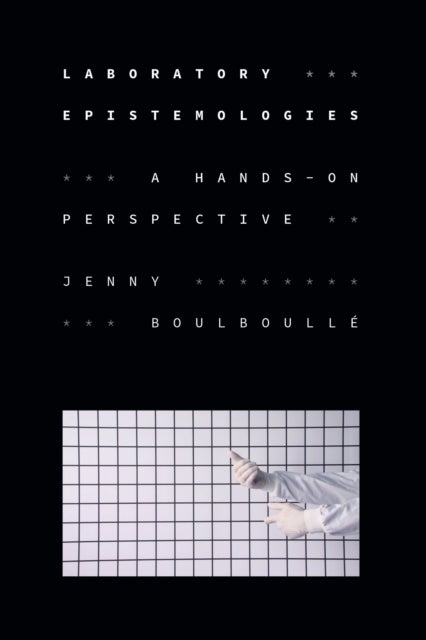 Laboratory Epistemologies - A Hands-on Perspective