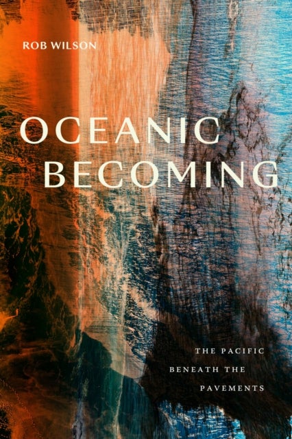 Oceanic Becoming - The Pacific Beneath the Pavements