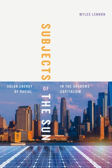 Subjects of the Sun - Solar Energy in the Shadows of Racial Capitalism