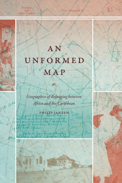 An Unformed Map - Geographies of Belonging Between Africa and the Caribbean