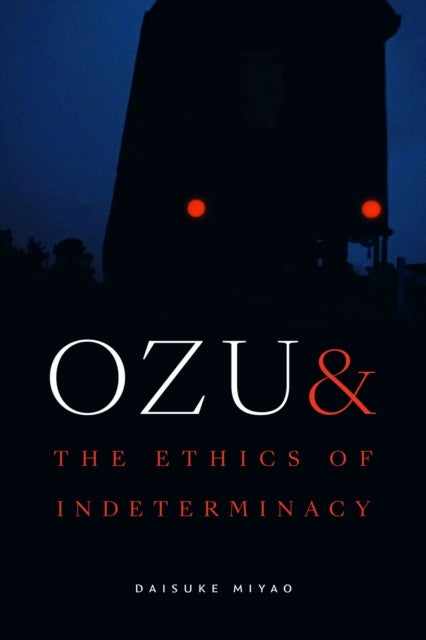 Ozu and the Ethics of Indeterminacy