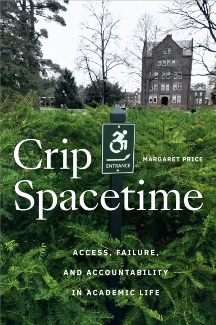 Crip Spacetime - Access, Failure, and Accountability in Academic Life