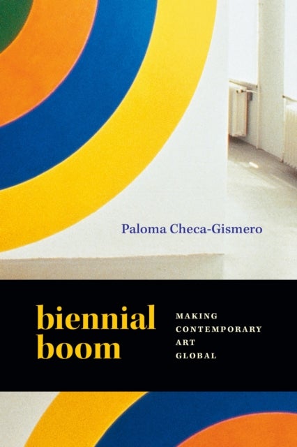 Biennial Boom - Making Contemporary Art Global