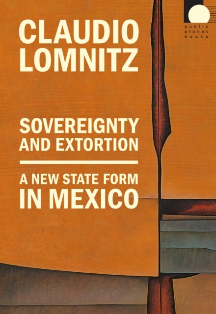 Sovereignty and Extortion - A New State Form in Mexico