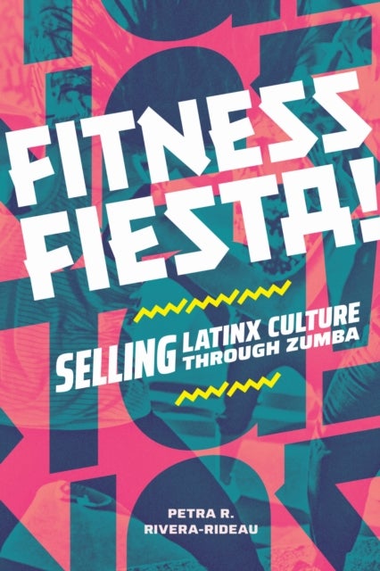 Fitness Fiesta! - Selling Latinx Culture Through Zumba
