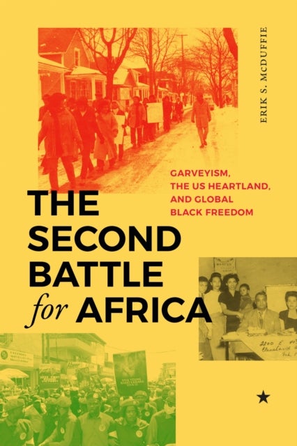 The Second Battle for Africa - Garveyism, the US Heartland, and Global Black Freedom