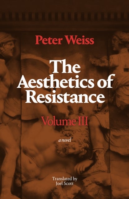 The Aesthetics of Resistance, Volume III - A Novel