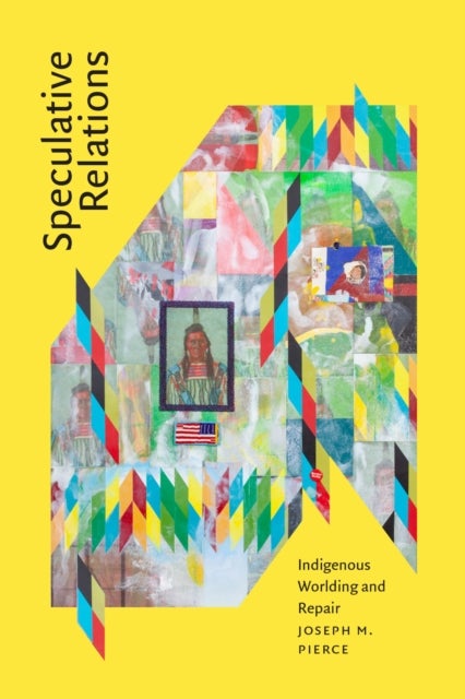 Speculative Relations - Indigenous Worlding and Repair