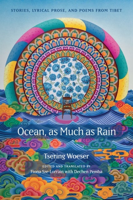 Ocean, As Much As Rain - Stories, Lyrical Prose, and Poems from Tibet