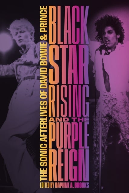 Blackstar Rising and the Purple Reign - The Sonic Afterlives of David Bowie and Prince