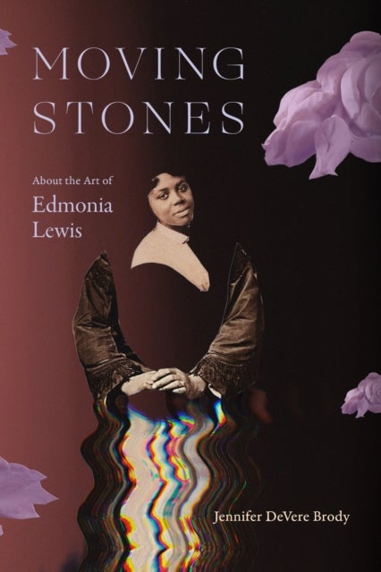 Moving Stones - About the Art of Edmonia Lewis