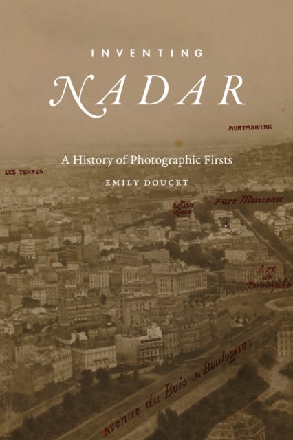 Inventing Nadar - A History of Photographic Firsts