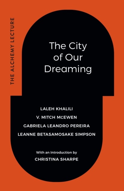 The City of Our Dreaming - The Alchemy Lecture