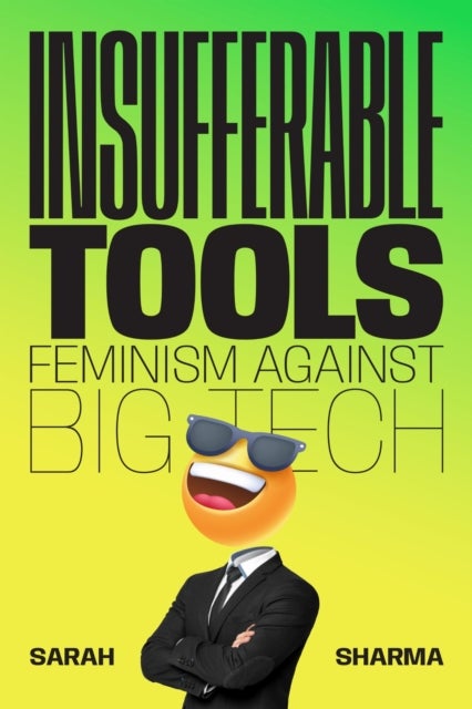 Insufferable Tools - Feminism Against Big Tech