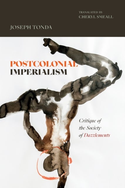 Postcolonial Imperialism - Critique of the Society of Dazzlements