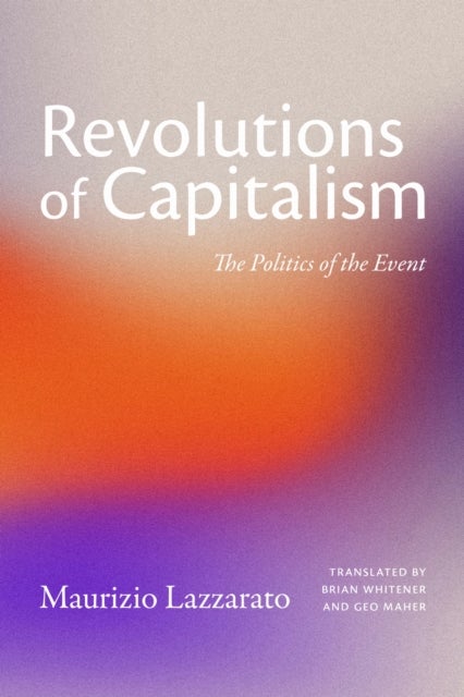 Revolutions of Capitalism - The Politics of the Event