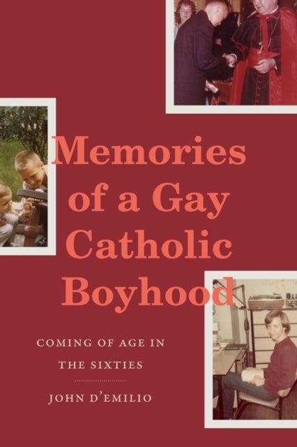 Memories of a Gay Catholic Boyhood - Coming of Age in the Sixties