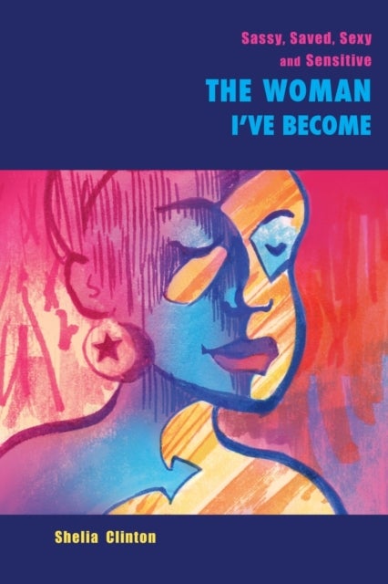 Sassy, Sexy, Saved & Sensitive - The Woman I've Become