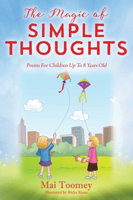 The Magic of Simple Thoughts - Poems For Children Up To 8 Years Old