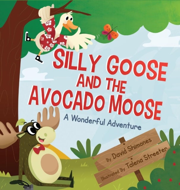 Silly Goose and The Avocado Moose - A Wonderful Adventure