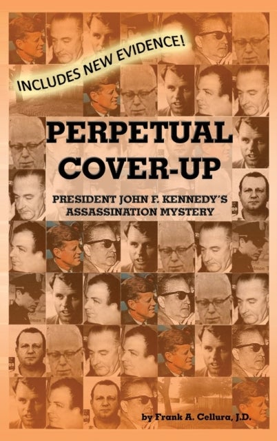 Perpetual Cover-Up - President John F. Kennedy's Assassination Mystery