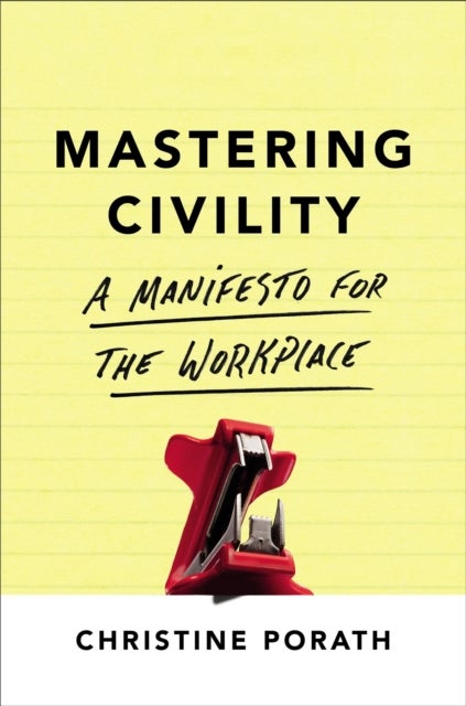 Mastering Civility - A Manifesto for the Workplace