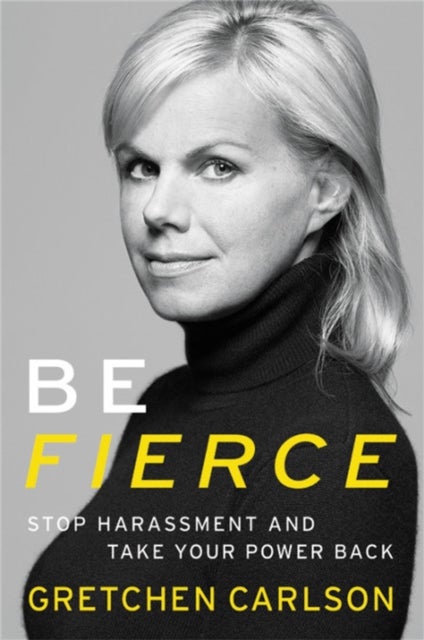Be Fierce - Stop Harassment and Take Your Power Back