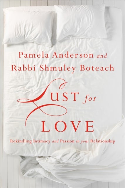 Lust for Love - Rekindling Intimacy and Passion in Your Relationship