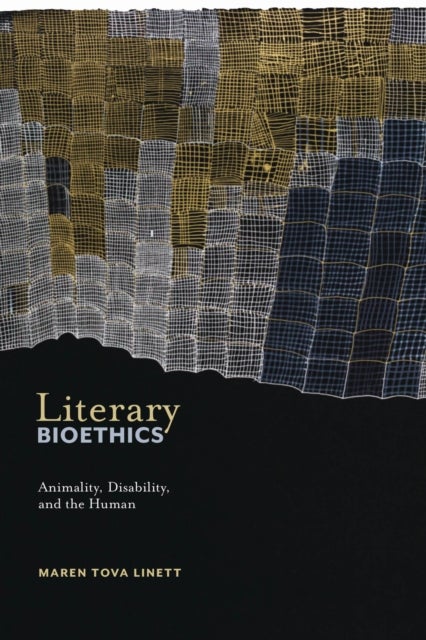 Literary Bioethics - Animality, Disability, and the Human