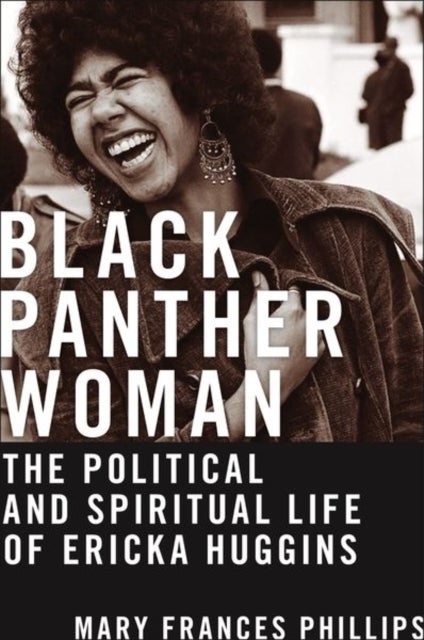 Black Panther Woman - The Political and Spiritual Life of Ericka Huggins