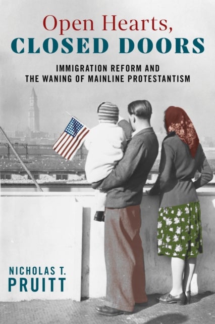 Open Hearts, Closed Doors - Immigration Reform and the Waning of Mainline Protestantism