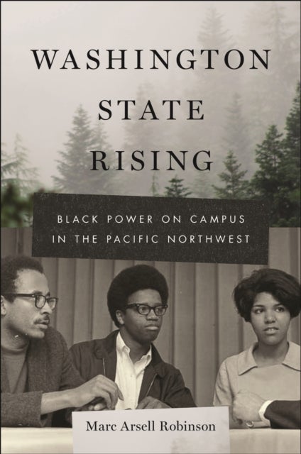 Washington State Rising - Black Power on Campus in the Pacific Northwest