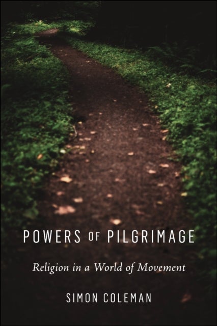 Powers of Pilgrimage - Religion in a World of Movement