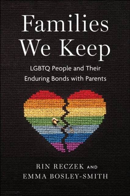 Families We Keep - LGBTQ People and Their Enduring Bonds with Parents