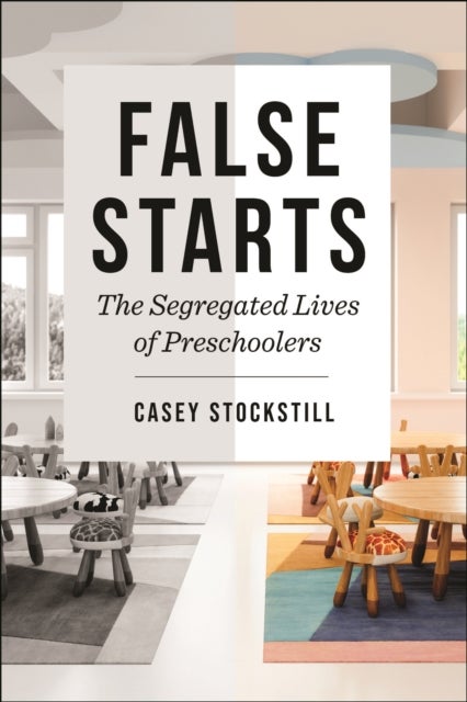 False Starts - The Segregated Lives of Preschoolers