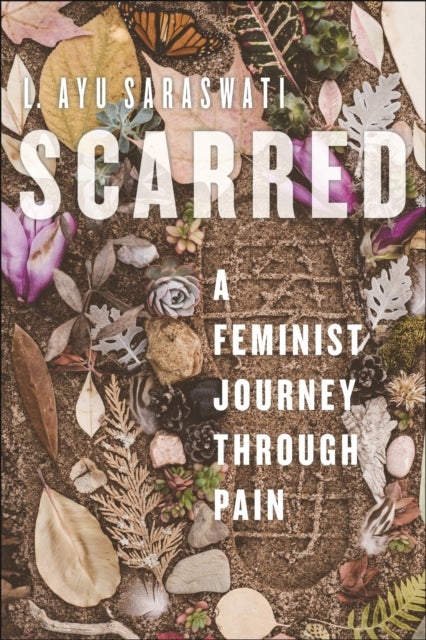 Scarred - A Feminist Journey Through Pain