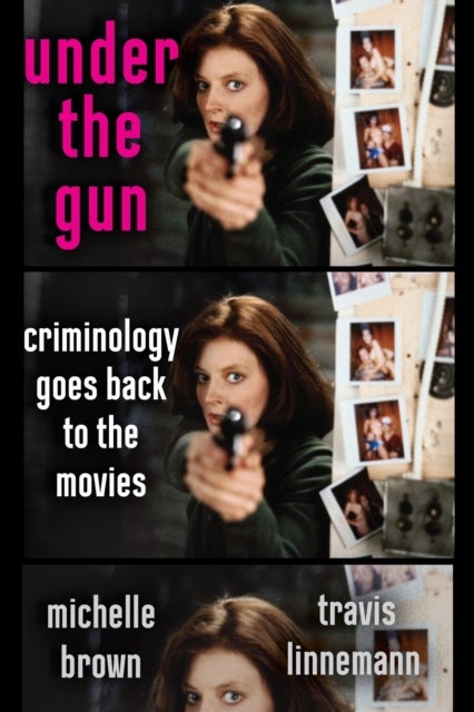 Under the Gun - Criminology Goes Back to the Movies