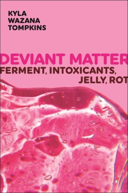 Deviant Matter - Ferment, Intoxicants, Jelly, Rot