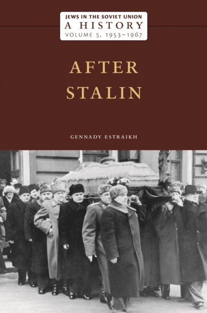Jews in the Soviet Union: a History - After Stalin, 1953–1967, Volume 5