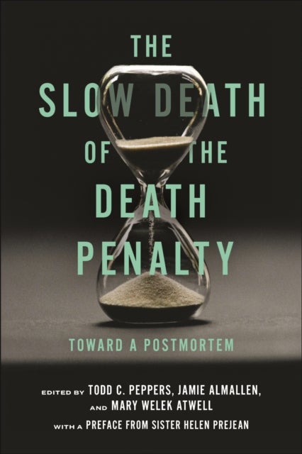 The Slow Death of the Death Penalty - Toward a Postmortem