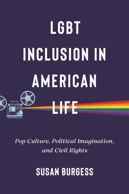 LGBT Inclusion in American Life - Pop Culture, Political Imagination, and Civil Rights