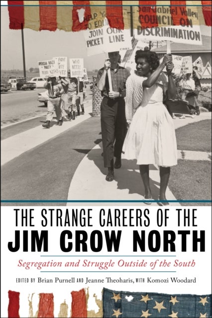 The Strange Careers of the Jim Crow North - Segregation and Struggle Outside of the South