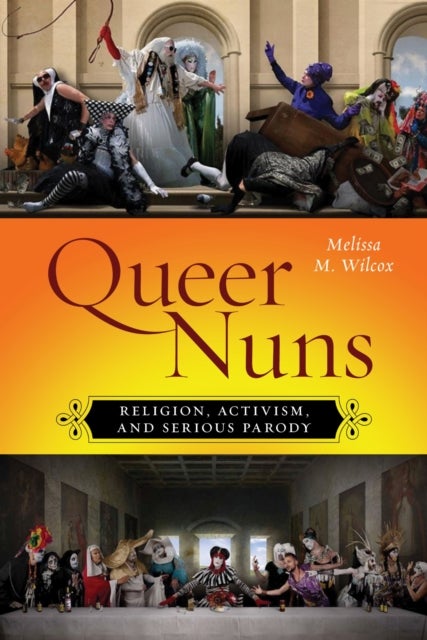 Queer Nuns - Religion, Activism, and Serious Parody