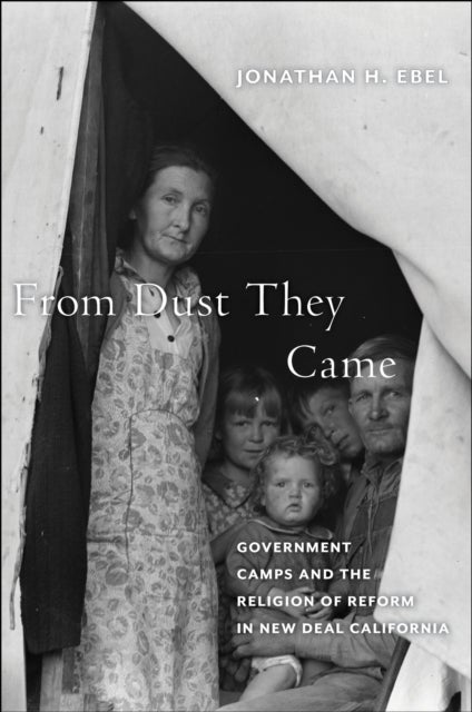 From Dust They Came - Government Camps and the Religion of Reform in New Deal California