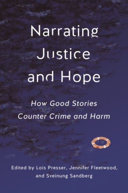 Narrating Justice and Hope - How Good Stories Counter Crime and Harm