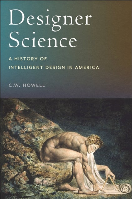 Designer Science - A History of Intelligent Design in America